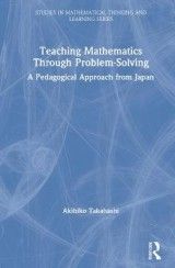 Teaching Mathematics Through Problem-Solving: A Pedagogical Approach from Japan