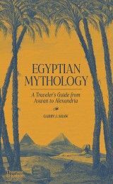 Egyptian Mythology : A Traveller´s Guide from Aswan to Alexandria
