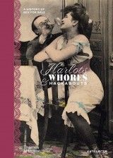 Harlots, Whores & Hackabouts : A History of Sex for Sale