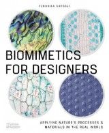 Biomimetics for Designers: Applying Nature's Processes & Materials in the Real World