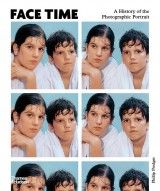 Face Time : A History of the Photographic Portrait