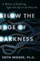 Below the Edge of Darkness : A Memoir of Exploring Light and Life in the Deep Sea