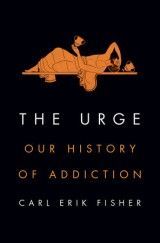 The Urge : Our History of Addiction