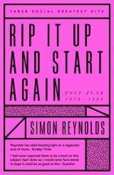 Rip it Up and Start Again. Postpunk 1978-1984 (S.Reynolds) PB