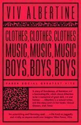 Clothes, Clothes, Clothes. Music, Music, Music. Boys, Boys, Boys.(V.Albertine) PB