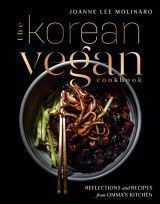 The Korean Vegan Cookbook : Reflections and Recipes from Omma´s Kitchen