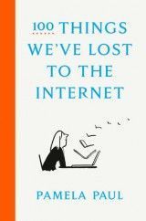 100 Things We´ve Lost to the Internet