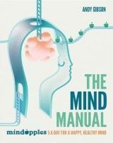 The Mind Manual: Mindapples 5 a Day for a Happy, Healthy Mind