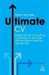 Ultimate CV: Master the Art of Creating a Winning CV with Over 100 Samples to Help You Get the Job