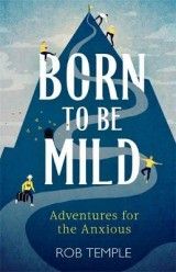 Born to be Mild: Adventures for the Anxious