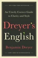 Dreyer´s English. An Utterly Correct Guide to Clarity and Style