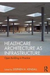 Healthcare Architecture as Infrastructure: Open Building in Practice