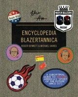 Men in Blazers Present Encyclopedia Blazertannica: A Suboptimal Guide to Soccer, America's "sport of the Future" Since 1972