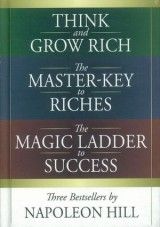 Napoleon Hill Bindup: Think and Grow Rich, The Master-Key to Riches, The Magic Ladder to Success
