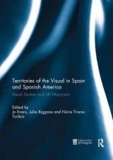 Territories of the Visual in Spain and Spanish America: Visual Studies and UK Hispanism