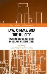Law, Cinema, and the Ill City: Imagining Justice and Order in Real and Fictional Cities