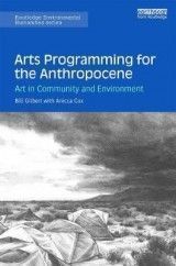 Arts Programming for the Anthropocene: Art in Community and Environment