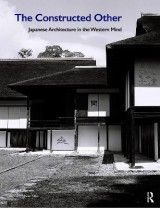 The Constructed Other: Japanese Architecture in the Western Mind
