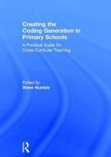 Creating the Coding Generation in Primary Schools: A Practical Guide for Cross-Curricular Teaching