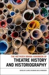 The Methuen Drama Handbook of Theatre History and Historiography