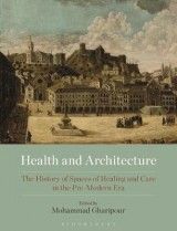 Health and Architecture: The History of Spaces of Healing and Care in the Pre-Modern Era