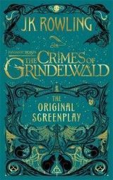 Fantastic Beasts: The Crimes of Grindelwald. The Original Screenplay