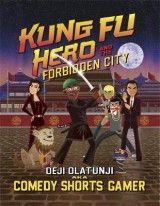 Kung Fu Hero and The Forbidden City: A ComedyShortsGamer Graphic Novel