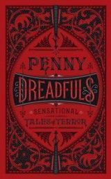 Penny Dreadfuls: Sensational Tales of Terror (Barnes & Noble Leatherbound Classic Collection)