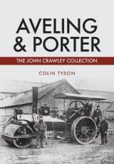 Aveling & Porter: The John Crawley Collection