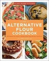 The Alternative Flour Cookbook : More than 100 Delicious Wheat-Free Recipes