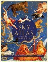 The Sky Atlas : The Greatest Maps, Myths and Discoveries of the Universe