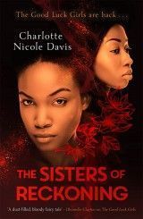The Sisters of Reckoning (sequel to The Good Luck Girls)