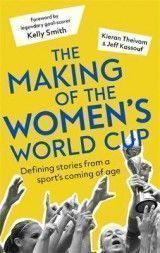 The Making of the Women's World Cup: Defining stories from a sport's coming of age