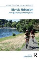Bicycle Urbanism: Reimagining Bicycle Friendly Cities
