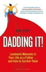 Dadding It!: Landmark Moments in Your Life as a Father... and How to Survive Them