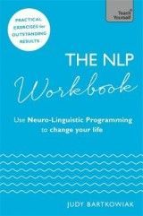The NLP Workbook: Use Neuro-Linguistic Programming to change your life