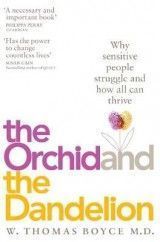 The Orchid and the Dandelion: Why Sensitive People Struggle and How All Can Thrive