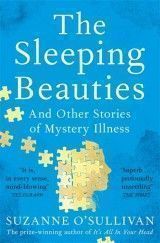 The Sleeping Beauties : And Other Stories of Mystery Illness