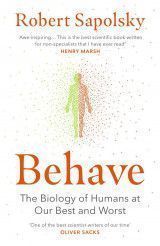 Behave- The Biology of Humans at Our Best & Worst