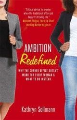 Ambition Redefined: Why the Corner Office Doesn't Work for Every Woman & What to Do Instead