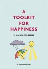 A Toolkit for Happiness: 53 Ways to Feel Better