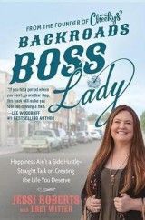 Backroads Boss Lady: Happiness Ain't a Side Hustle--Straight Talk on Creating the Life You Deserve