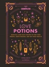 Cosmopolitan´s Love Potions: Magickal (and Easy!) Recipes to Find Your Person, Ignite Passion, and Get Over Your Ex