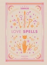 Cosmopolitan Love Spells: Rituals and Incantations for Getting the Relationship You Want