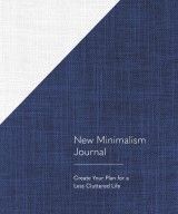New Minimalism Journal: Create Your Plan for a Less Cluttered Life