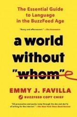 A World Without "whom": The Essential Guide to Language in the Buzzfeed Age