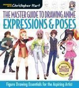 The Master Guide to Drawing Anime: Expressions & Poses : Figure Drawing Essentials for the Aspiring Artist