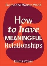 How to Have Meaningful Relationships