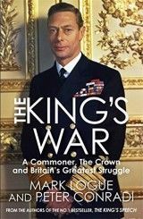 The King´s War. A Commoner, The Crown and Britain´s Greatest Struggle