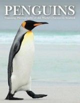 Penguins: Stunning Photographs of the World's Favourite Seabird